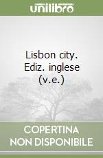 Lisbon city. Ediz. inglese (v.e.) libro