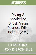 Diving & Snorkeling British Virgin Islands. Ediz. inglese (v.e.) libro