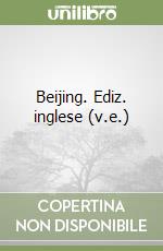 Beijing. Ediz. inglese (v.e.) libro