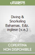 Diving & Snorkeling Bahamas. Ediz. inglese (v.e.) libro