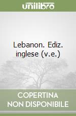 Lebanon. Ediz. inglese (v.e.) libro