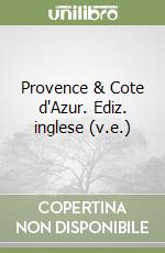 Provence & Cote d'Azur. Ediz. inglese (v.e.) libro
