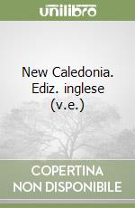 New Caledonia. Ediz. inglese (v.e.) libro