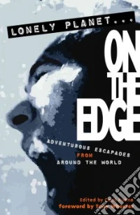 Lonely Planet... on the edge. Ediz. inglese libro
