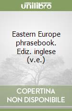 Eastern Europe phrasebook. Ediz. inglese (v.e.) libro