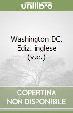 Washington DC. Ediz. inglese (v.e.)