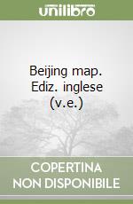 Beijing map. Ediz. inglese (v.e.) libro