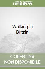 Walking in Britain. Ediz. inglese (v.e.) libro