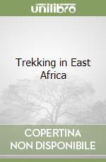 Trekking in East Africa. Ediz. inglese (v.e.) libro