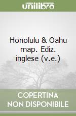 Honolulu & Oahu map. Ediz. inglese (v.e.) libro