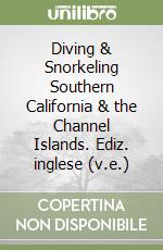 Diving & Snorkeling Southern California & the Channel Islands. Ediz. inglese (v.e.) libro