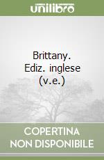 Brittany. Ediz. inglese (v.e.) libro