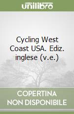 Cycling West Coast USA. Ediz. inglese (v.e.) libro