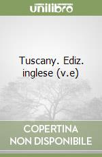 Tuscany. Ediz. inglese (v.e) libro