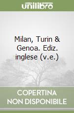Milan, Turin & Genoa. Ediz. inglese (v.e.) libro