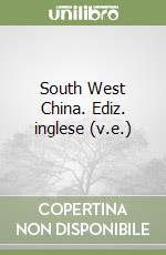 South West China. Ediz. inglese (v.e.)