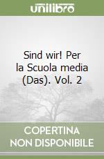 Sind wir! Per la Scuola media (Das). Vol. 2 libro