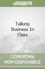 Talking Business In Class libro