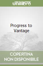 Progress to Vantage