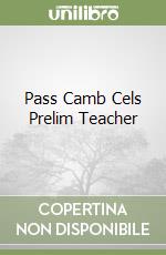 Pass Camb Cels Prelim Teacher libro