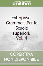 Enterprise. Grammar. Per le Scuole superiori. Vol. 4 libro