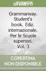 Grammarway. Student's book. Ediz. internazionale. Per le Scuole superiori. Vol. 3 libro