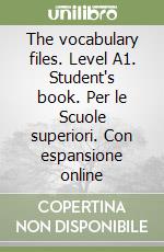 The vocabulary files. Level A1. Student's book. Per le Scuole superiori. Con espansione online libro