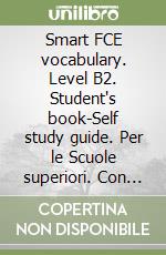 Smart FCE vocabulary. Level B2. Student's book-Self study guide. Per le Scuole superiori. Con CD Audio formato MP3. Con espansione online libro