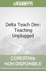 Delta Teach Dev: Teaching Unplugged libro