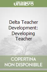 Delta Teacher Development: Developing Teacher libro