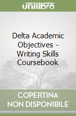 Delta Academic Objectives - Writing Skills Coursebook libro