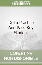 Delta Practice And Pass Key Student libro