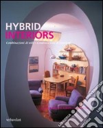 Hybrid interiors. Combinazioni di stili, combinazioni di funzioni. Ediz. illustrata libro