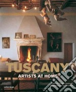 Tuscany artists at home. Ediz. illustrata