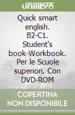 Quick smart english. B2-C1. Student's book-Workbook. Per le Scuole superiori. Con DVD-ROM libro
