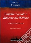 Capitale sociale e riforma del welfare. La terza via dell'Europa libro di Ferragina Emanuele