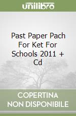 Past Paper Pach For Ket For Schools 2011 + Cd libro