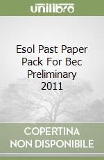 Esol Past Paper Pack For Bec Preliminary 2011 libro