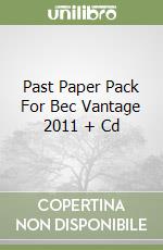 Past Paper Pack For Bec Vantage 2011 + Cd libro