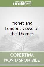 Monet and London: views of the Thames libro