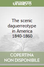 The scenic daguerreotype in America 1840-1860 libro