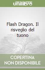 Flash Dragon. Il risveglio del tuono