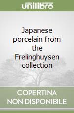Japanese porcelain from the Frelinghuysen collection libro