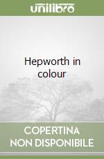 Hepworth in colour libro