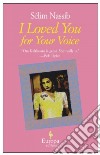 I Loved You for Your Voice libro di Nassib Sélim