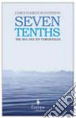 Seven tenths: the sea and its... libro