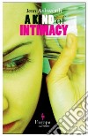 A Kind of Intimacy libro di Ashworth Jenn