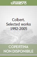 Colbert. Selected works 1992-2005 libro