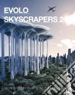 Evolo skyscrapers. Ediz. illustrata. Vol. 2 libro