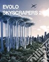 Evolo skyscrapers. Ediz. illustrata. Vol. 2 libro